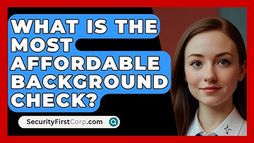 What Is The Most Affordable Background Check? - SecurityFirstCorp.com