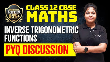 Class 12 CBSE Maths - Inverse Trigonometric Functions | Pyq Discussion | Xylem CBSE 11 & 12