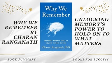 Why We Remember: Unlocking Memory