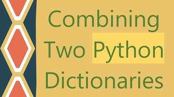 Combining Two Python Dictionaries