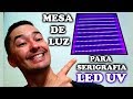 Mesa de Led UV para Serigrafia