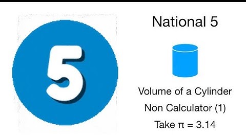 National 5 Maths - Volume of a Cylinder - Non Calculator