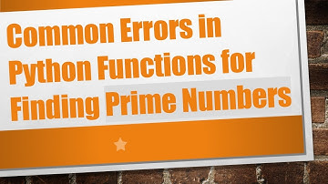 Common Errors in Python Functions for Finding Prime Numbers
