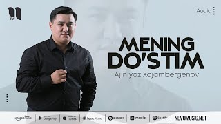 Ajiniyaz Xojambergenov - Mening do'stim (audio 2022)
