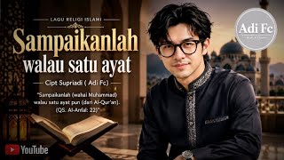 SAMPAIKANLAH WALAU SATU AYAT - Adi Fc | Cipt. Supriadi (DJ Remix Religi Terbaru)