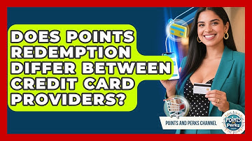Does Points Redemption Differ Between Credit Card Providers? | Points and Perks Channel News