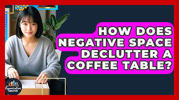 How Does Negative Space Declutter A Coffee Table? - Your Organization Mentor