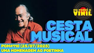 CESTA MUSICAL: Homenagem para Vinicius de Moraes, "O Poetinha" (25/07/2025 - ERV#161)