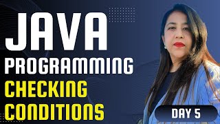 Java Programming | Day 5 | Checking Conditions in Java | Using if statement