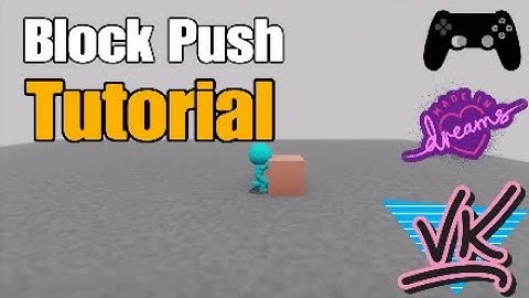 Adding a Block Push Mechanic | Dreams PS4 PS5 Tutorial