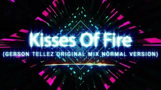 Kisses Of Fire (Gerson Tellez Original Mix Normal Version)