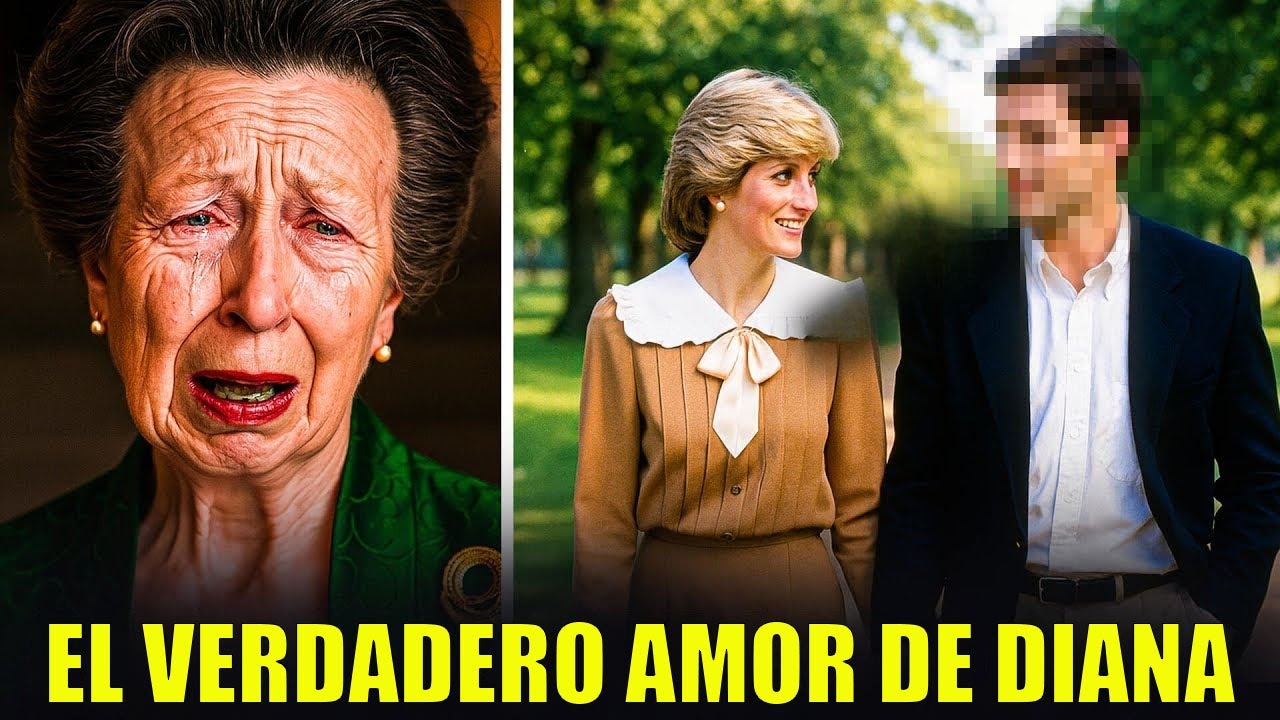 La princesa Ana revela al hombre que Diana realmente amó: no fue ni Carlos ni Dodi