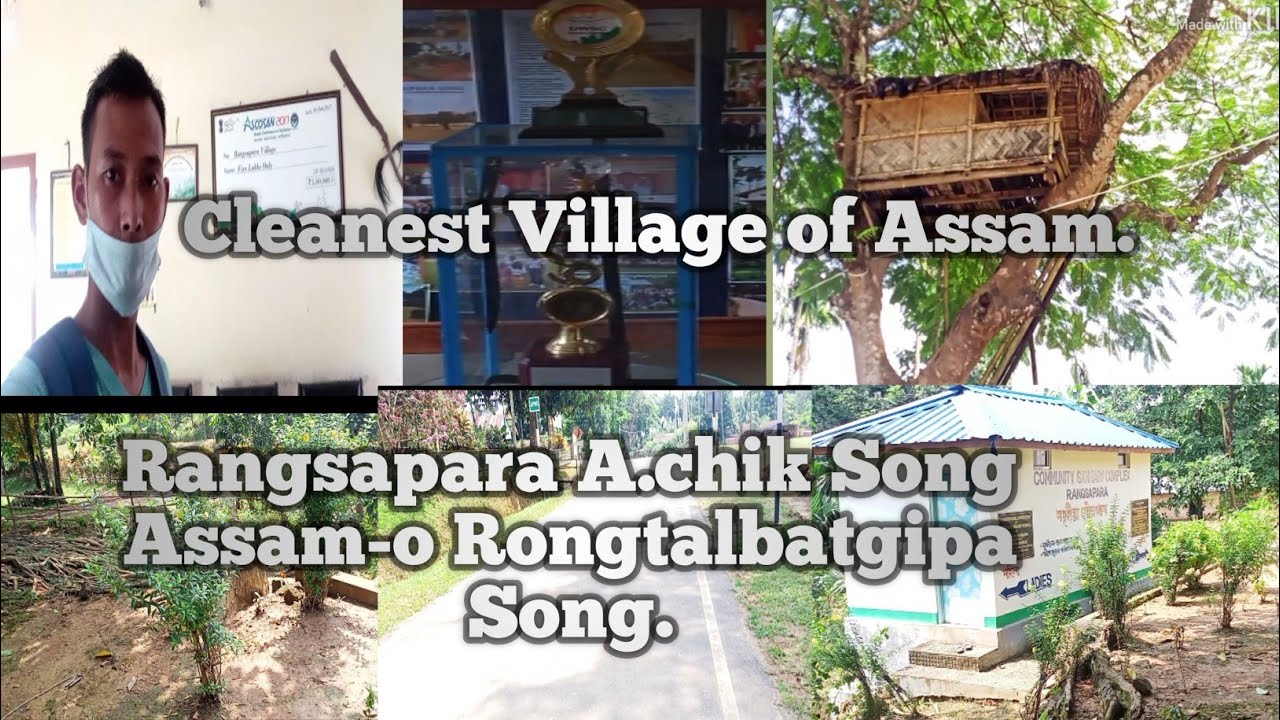 Cleanest  Village of Assam (Rangsapara). Assamni Rongtalbatgipa Song A.chik Song Rangsapara.