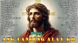 Tagalog Christian Worship Early Morning Songs Salamat Panginoon 🙏 Kay Buti - Buti Mo Panginoon ..