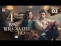 Bas Tera Saath Ho Episode 2 5 MAY 2026 Farhan Saeed Sana Javed ENG SUB ARY Digital Drama 