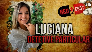 LUCIANA "DETETIVE PARTICULAR"  - REDCAST #15 screenshot 5