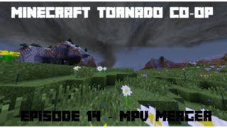 Minecraft Tornado Survival Coop Episode 14 - MPV MERGE!