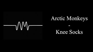 Karaoke  - Arctic Monkeys - Knee Socks Female /Higher