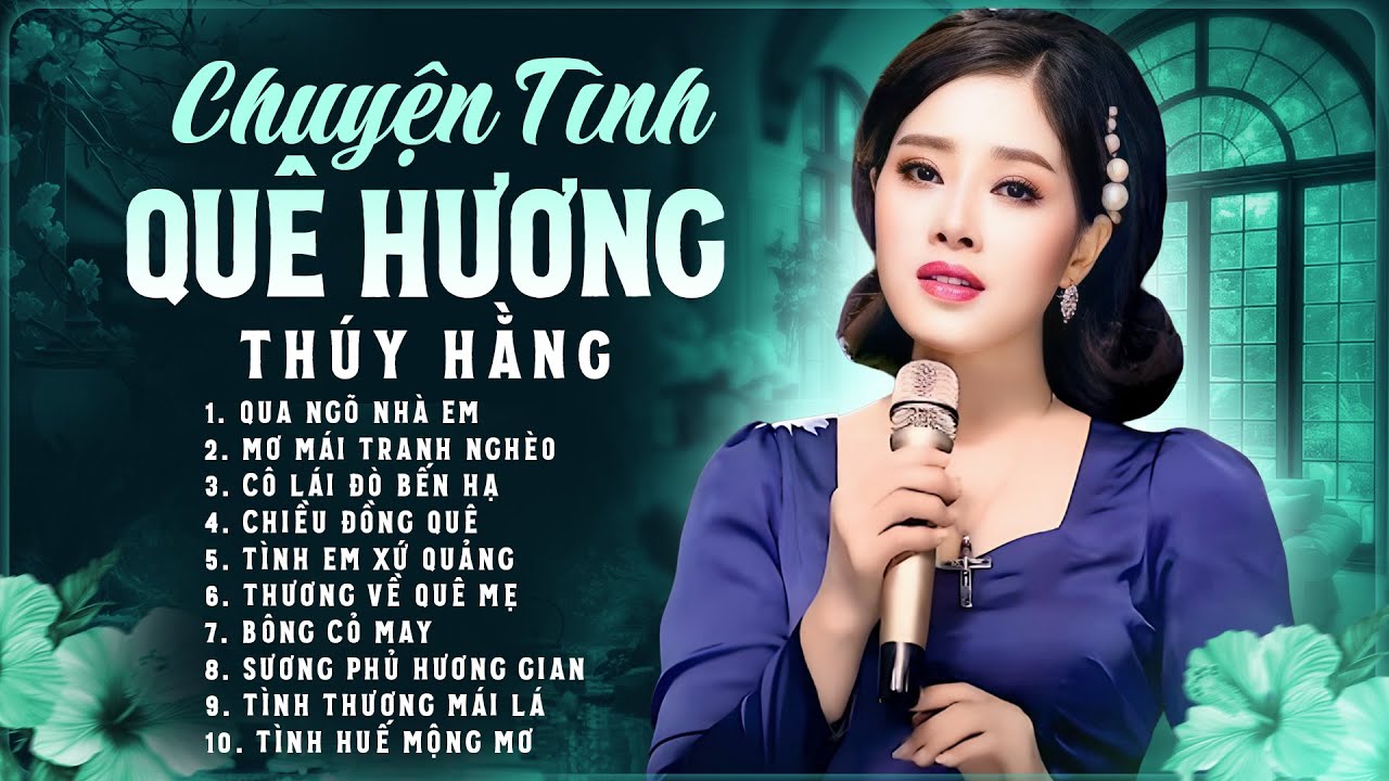 Album Chuyện Tình Quê Hương - Giọng Ca Đặc Sắc Thúy Hằng | Qua Ngõ Nhà Em, Mơ Mái Tranh Nghèo