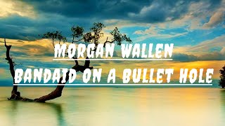 Morgan Wallen – Bandaid On A Bullet Hole (Official Lyric Video)
