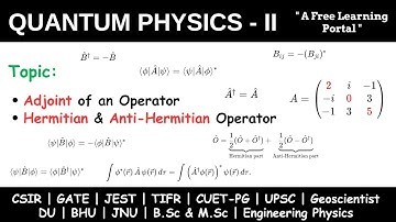 Lecture 07 : Adjoint of an Operator | Hermitian Operator | Anti-Hermitian Operator