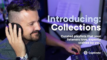 Introducing Collections, Curated Podcast Playlists that Your Listeners Love, Expertly Crafted By You