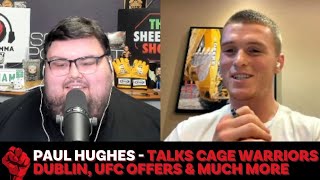 Paul Hughes talks Cage Warriors Dublin, UFC Offers, Kill Cliff and much more