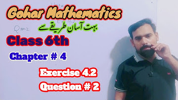 Exercise 4.2 Question # 2 Class 6th Gohar Mathematics ...