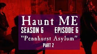 Pennhurst Asylum - Haunt ME - S6:E6 (Part 2)