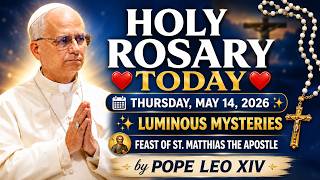 HOLY ROSARY TODAY ❤️ Thursday, May 14, 2026 ✨ Luminous Mysteries | Feast of St. Matthias the Apostle