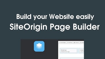 Build your Website easily in WordPress using SiteOrigin Page Builder