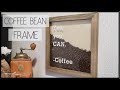 DIY COFFEE BEAN FRAME | Coffee Bar | Crafty Kirsty