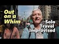 Out on a Whim - Solo Travel Improvised