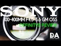 Sony 100-400mm F4.5-5.6 OSS G Master Definitive Review | 4K