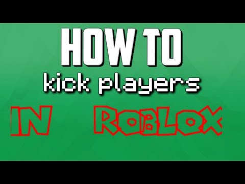 How To Kick Players On Roblox Updated Version Youtube - how to kick people in your roblox game