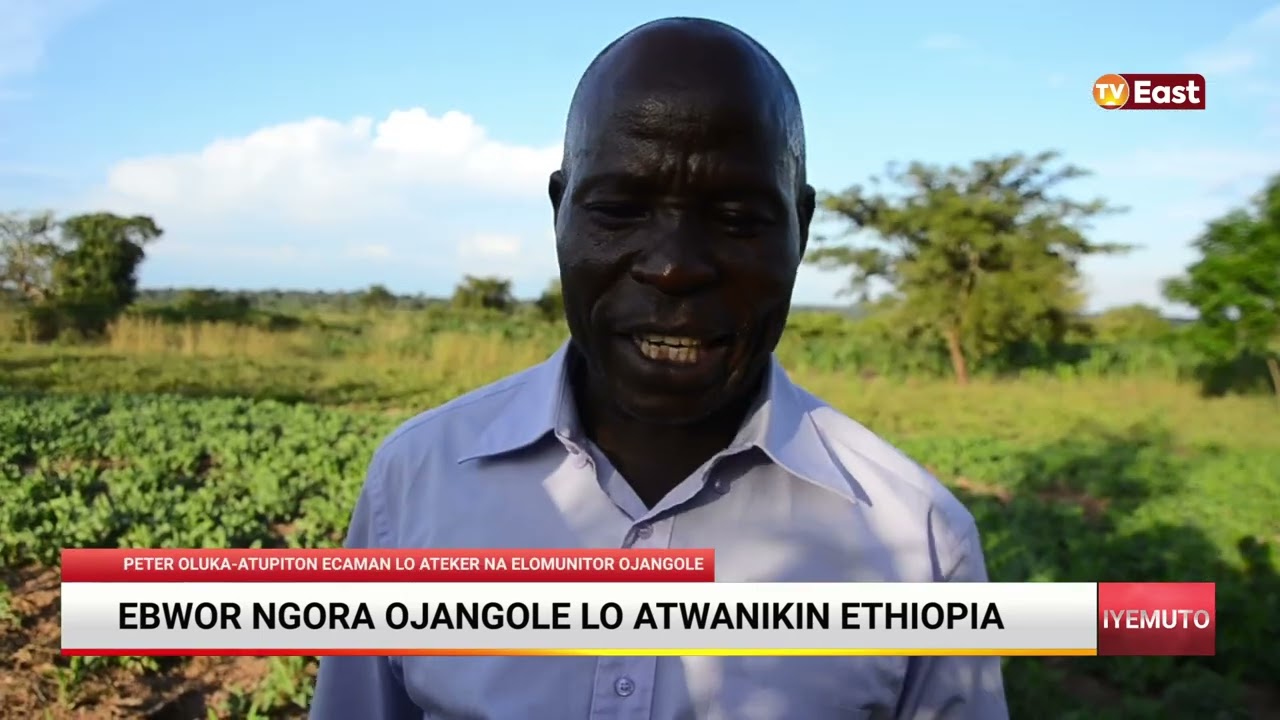 EBWOR NGORA OJANGOLE LO ATWANIKIN ETHIOPIA