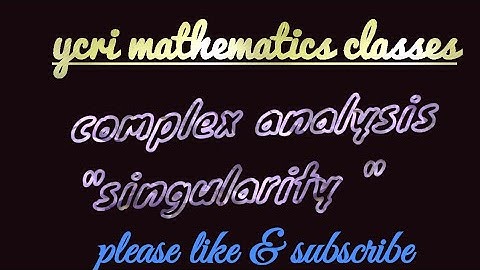 Complex analysis:  singularity
