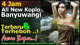 KOPLO BANYUWANGI | 4 JAM NONSTOP | NO IKLAN