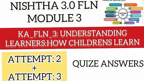 NISHTHA 3.0 MODULE 3/ KA_FLN_3: UNDERSTANDING LEARNERS: HOW CHILDRENS LEARN