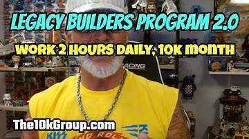 Legacy Builders Program 2.0: $900 a Day Working 2 Hours a Day