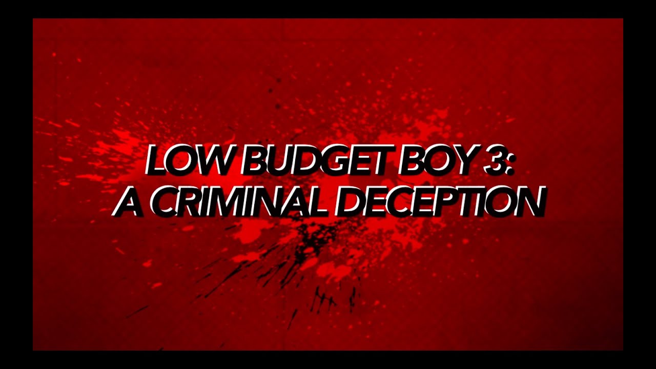 Low Budget Boy 3: A Criminal Deception----COMING SOON