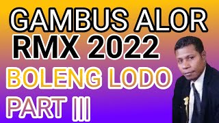 GAMBUS ALOR BARANUSA BOLENG LODO PART || RMX BATAM 2022