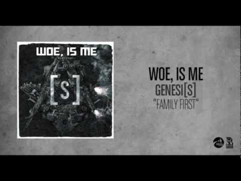 Woe, Is Me - Family First