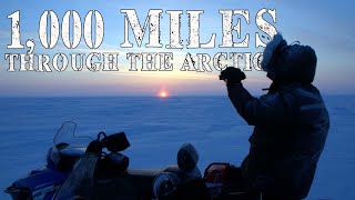 1000 Miles Through the Arctic  High Adventure in the Far North, a Snowmobile Expedition Documentary