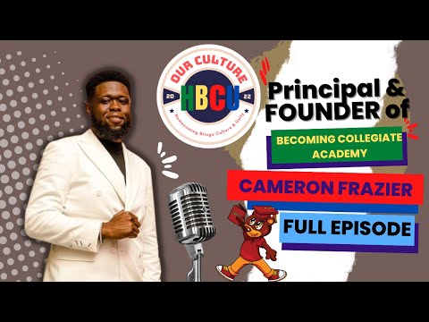 EP10: Founder of Becoming Collegiate Academy, Cameron Frazier