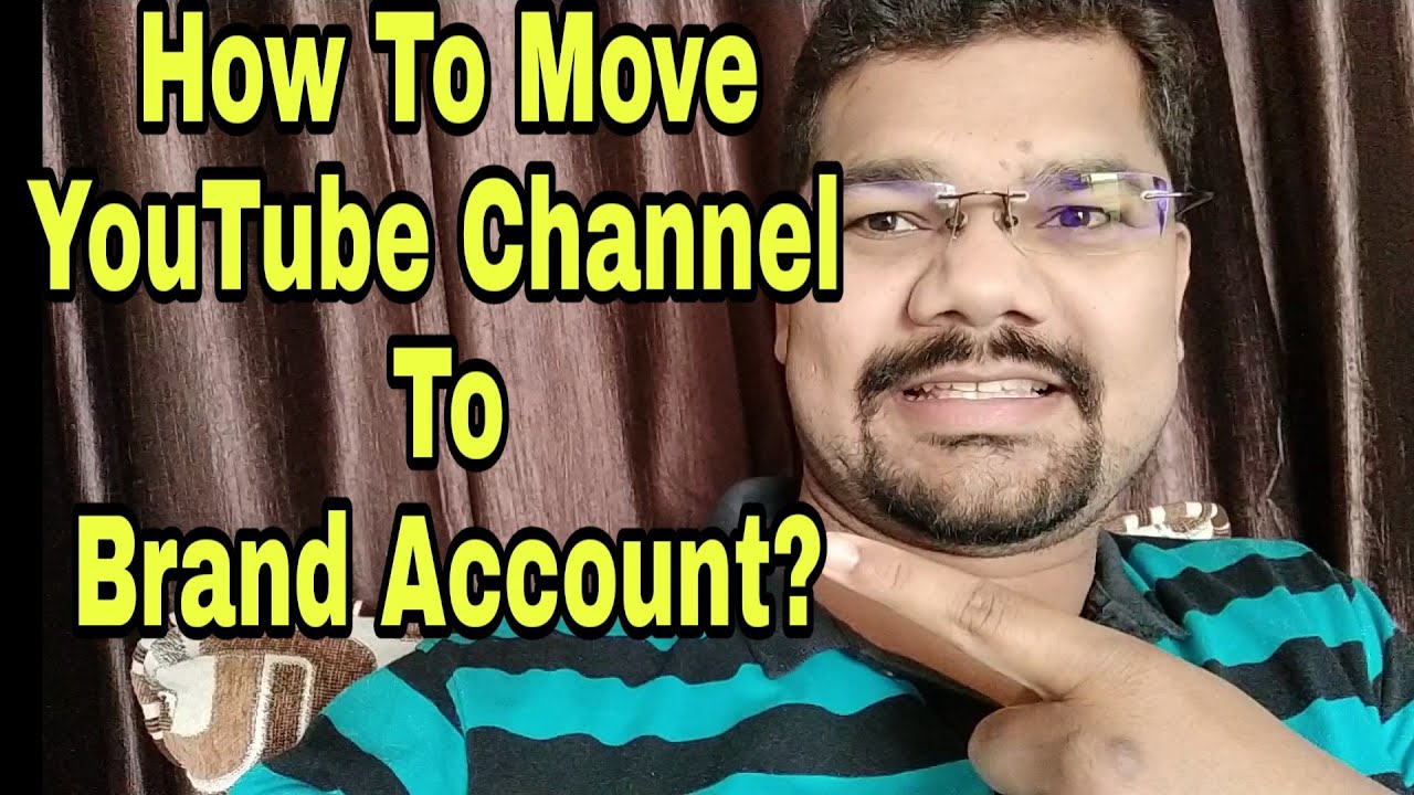 How To Move YouTube Channel To Brand Account - YouTube