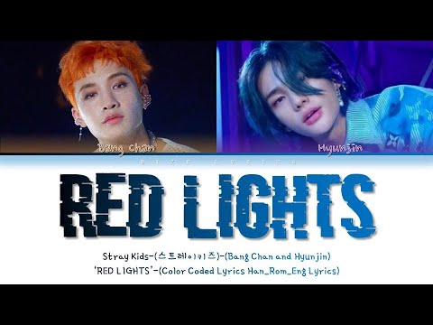 Stray Kids (스트레이키즈)-(Bang Chan, Hyunjin)"RED LIGHTS"-(Color Coded Lyrics_Han_Rom_Eng)