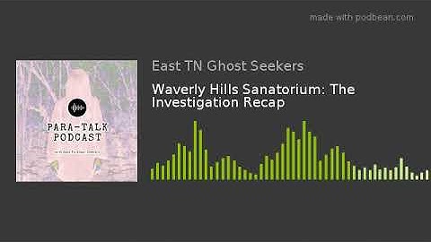 Waverly Hills Sanatorium: The Investigation Recap