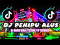 DJ PENIPU ALUS FULL BASS DJ VIRAL TIKTOK PALING ENAK DI DENGAR DJ PENIPU ALUS FULL BASS DJ VIRAL TIKTOK PALING ENAK DI DENGAR