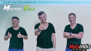 Masindo Voice - Enough Baby Unang Cemburu Ho